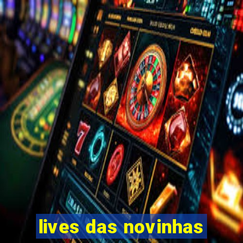 lives das novinhas